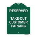 Signmission Reserved-Take-Out Customer Parking, Green & White Aluminum Sign, 18" x 24", GW-1824-23220 A-DES-GW-1824-23220